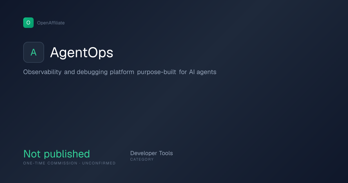 AgentOps Affiliate Program — varies one-time | OpenAffiliate
